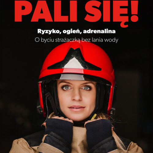 Książka PALI SIĘ! Ryzyko, ogień, adrenalina – Agnieszka Wojciechowska